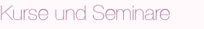 Informationen über die angebotenen Kurse, sowie Seminare und deren Preise